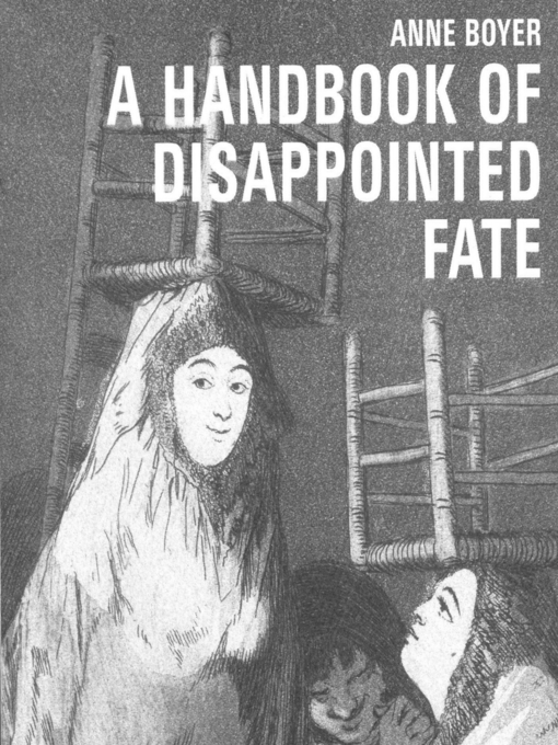 Title details for A Handbook of Disappointed Fate by Anne Boyer - Available